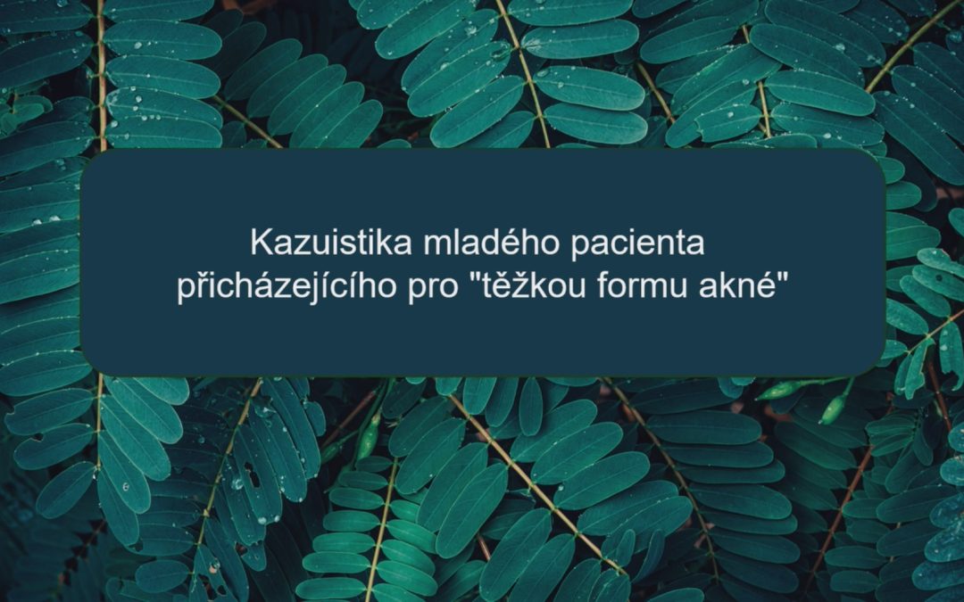 Kazuistika mladého pacienta přicházejícího pro „těžkou formu akné“